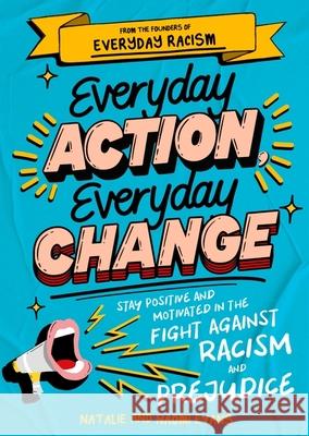 Everyday Action, Everyday Change: A children's guide to understanding and stopping prejudice and racism Naomi Evans 9781526365095 Hachette Children's Group - książka