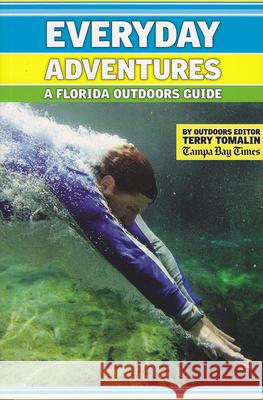 Everyday Adventures: A Florida Outdoors Guide Tomalin, Terry 9780976055563 Seaside Publishing - książka
