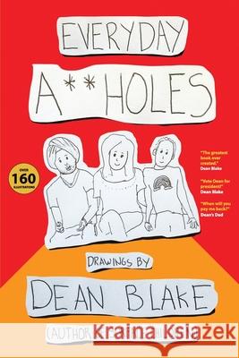 Everyday A**holes: Drawings By Dean Blake Dean, Blake 9780992369026 Generation End - książka