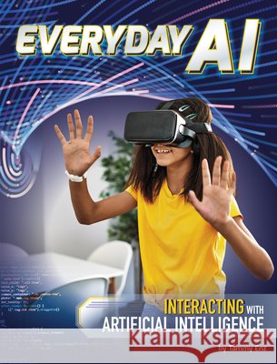 Everyday AI: Interacting with Artificial Intelligence Enz, Tammy 9798875254000 Capstone Press - książka