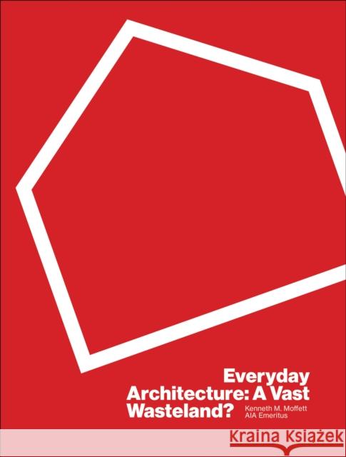 Everyday Architecture: A Vast Wasteland Kenneth Moffett 9781961856875 Oro Editions - książka