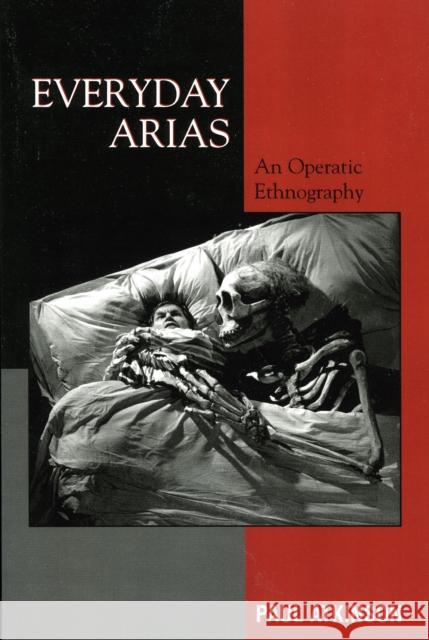 Everyday Arias: An Operatic Ethnography Atkinson, Paul 9780759101401 Altamira Press - książka