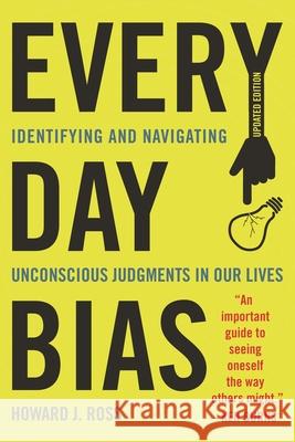 Everyday Bias: Identifying and Navigating Unconscious Judgments in Our Daily Lives Howard J. Ross 9781442258655 Rowman & Littlefield Publishers - książka