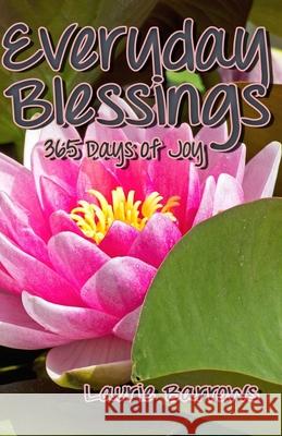 Everyday Blessings: 365 Days of Joy Laurie Barrows 9781540300546 Createspace Independent Publishing Platform - książka