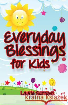 Everyday Blessings for Kids Laurie Barrows 9781540434005 Createspace Independent Publishing Platform - książka