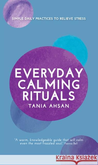 Everyday Calming Rituals Tania Ahsan 9781837963423 Trigger Publishing - książka