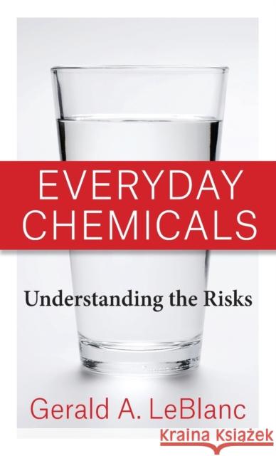 Everyday Chemicals: Understanding the Risks LeBlanc, Gerald A. 9780231205962 Columbia University Press - książka