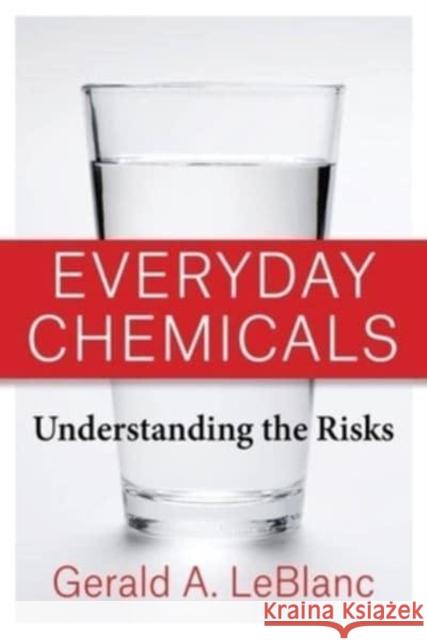 Everyday Chemicals: Understanding the Risks LeBlanc, Gerald A. 9780231205979 Columbia University Press - książka
