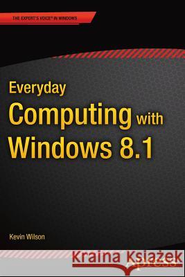 Everyday Computing with Windows 8.1 Kevin Wilson 9781484208069 Apress - książka