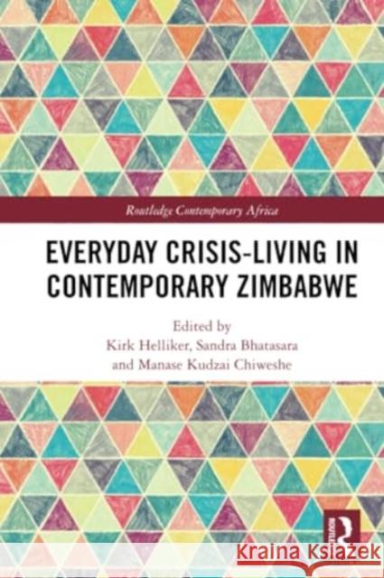 Everyday Crisis-Living in Contemporary Zimbabwe Kirk Helliker Sandra Bhatasara Manase Kudzai Chiweshe 9780367700515 Routledge - książka