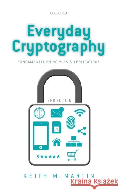 Everyday Cryptography: Fundamental Principles and Applications Keith Martin 9780198788003 Oxford University Press, USA - książka