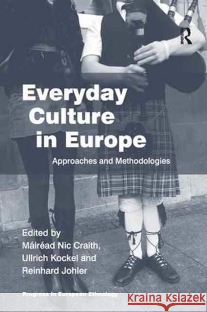 Everyday Culture in Europe: Approaches and Methodolgies Mairead Nic Craith Ullrich Kockel 9781138264434 Routledge - książka