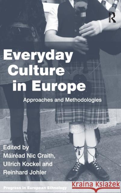 Everyday Culture in Europe: Approaches and Methodologies Craith, Máiréad Nic 9780754646907 ASHGATE PUBLISHING GROUP - książka