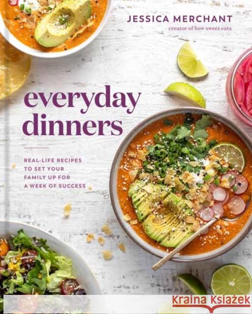 Everyday Dinners: Real Life Recipes to Set Your Family Up for a Week of Success Jessica Merchant 9780593137499 Random House USA Inc - książka