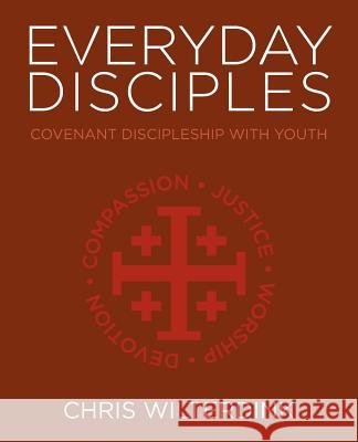 Everyday Disciples: Covenant Discipleship with Youth Wilterdink, Chris 9780881777932 Upper Room Books - książka