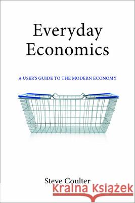 Everyday Economics: A User's Guide to the Modern Economy Steve Coulter 9781911116356 Agenda Publishing - książka