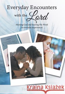 Everyday Encounters with the Lord: Meeting God and Hearing His Word in Everyday Experiences. a Year of Daily Devotional Thoughts Tony Elder 9781595557872 ELM Hill - książka