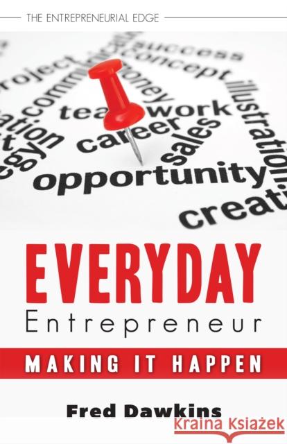 Everyday Entrepreneur: Making It Happen Dawkins, Fred 9781459719095 Dundurn Group - książka