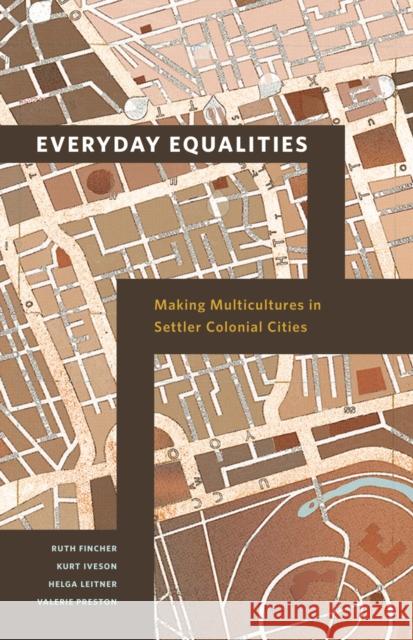 Everyday Equalities: Making Multicultures in Settler Colonial Cities Ruth Fincher Kurt Iveson Helga Leitner 9780816694648 University of Minnesota Press - książka