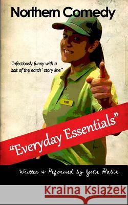 Everyday Essentials: A British Northern comedy Habib, Julie 9781985335493 Createspace Independent Publishing Platform - książka