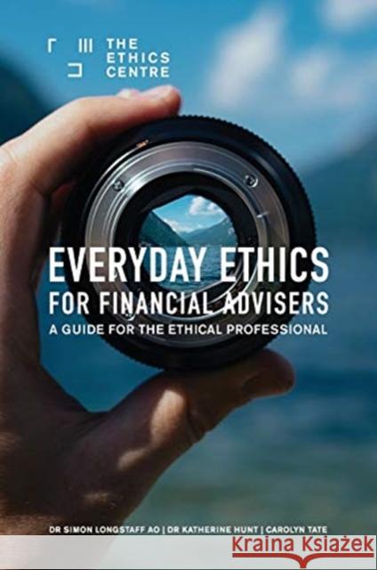 Everyday Ethics for Financial Advisers: A Guide for the Ethical Professional Simon Longstaff Katherine Hunt Carolyn Tate 9780648724643 Ethics Centre - książka