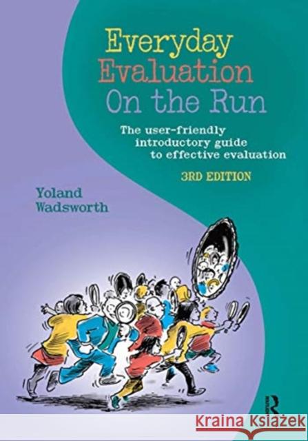Everyday Evaluation on the Run: The User-Friendly Introductory Guide to Effective Evaluation Yoland Wadsworth 9780367718046 Routledge - książka