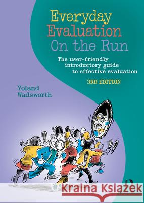 Everyday Evaluation on the Run: The User-Friendly Introductory Guide to Effective Evaluation Wadsworth, Yoland 9781742370439 Allen & Unwin - książka