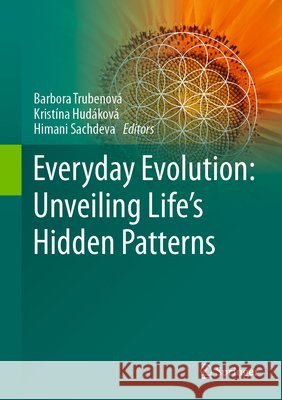 Everyday Evolution: Unveiling Life's Hidden Patterns Barbora Trubenov? Krist?na Hud?kov? Himani Sachdeva 9783032070494 Springer - książka