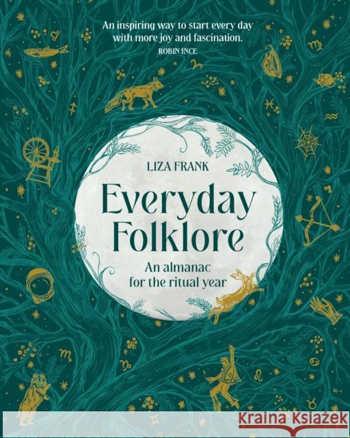 Everyday Folklore: An almanac for the ritual year Liza Frank 9781922616593 Murdoch Books - książka