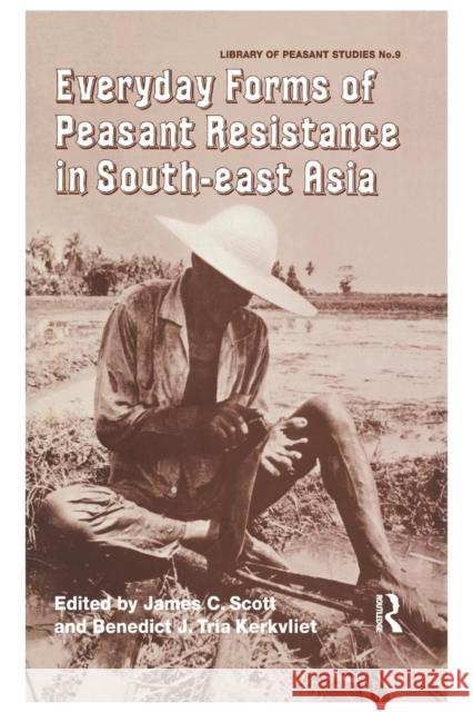 Everyday Forms of Peasant Resistance in South-East Asia: Everyday Forms Res Asia Scott, James 9781138993648 Routledge - książka