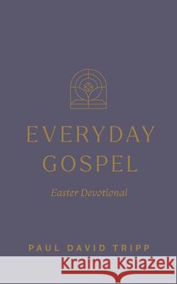 Everyday Gospel Easter Devotional Paul David Tripp 9798874909055  - książka