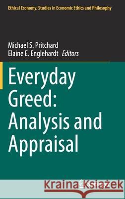 Everyday Greed: Analysis and Appraisal Michael S. Pritchard Elaine Englehardt 9783030700867 Springer - książka
