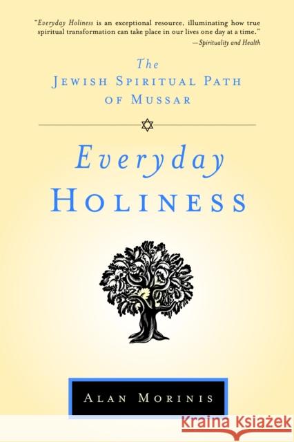 Everyday Holiness: The Jewish Spiritual Path of Mussar Alan Morinis 9781590306093 Trumpeter - książka