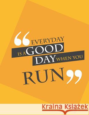 Everyday is a good day when you run.: Run Bill Bush 9781072934820 Independently Published - książka