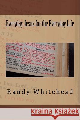 Everyday Jesus for the Everyday Life Randy Whitehead 9781987596465 Createspace Independent Publishing Platform - książka