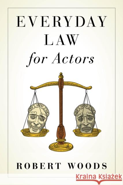 Everyday Law for Actors Robert W. Woods 9781493059096 Applause Books - książka