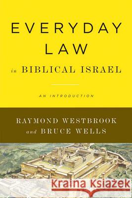 Everyday Law in Biblical Israel: An Introduction Westbrook, Raymond 9780664234973 Westminster John Knox Press - książka