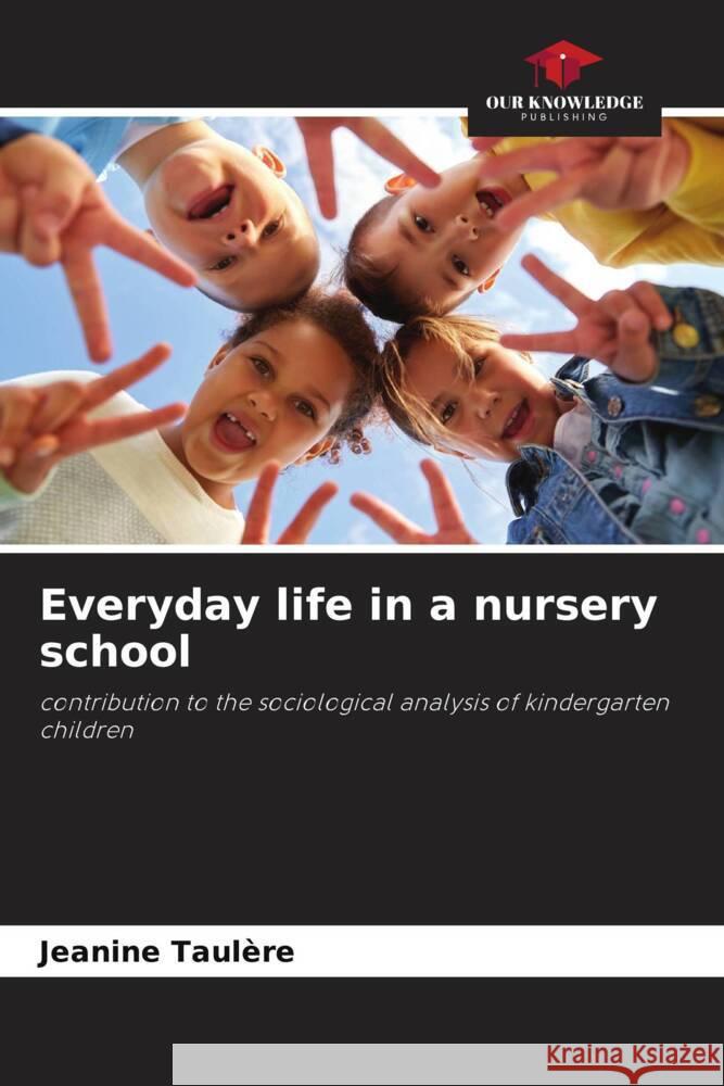 Everyday life in a nursery school Taulère, Jeanine 9786206277828 Our Knowledge Publishing - książka