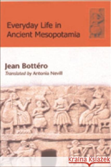 Everyday Life in Ancient Mesopotamia Bottéro, Jean 9780748613885 EDINBURGH UNIVERSITY PRESS - książka
