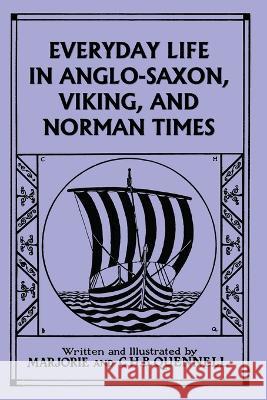 Everyday Life in Anglo-Saxon, Viking, and Norman Times (Color Edition) (Yesterday\'s Classics) Marjorie and C. H. B. Quennell 9781633342316 Yesterday's Classics - książka