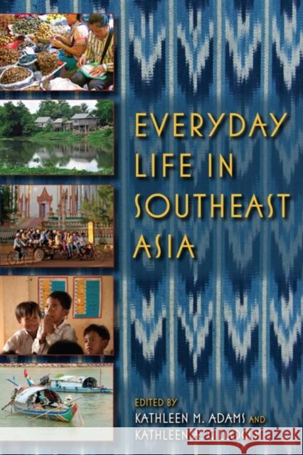 Everyday Life in Southeast Asia Kathleen M Adams 9780253223210  - książka