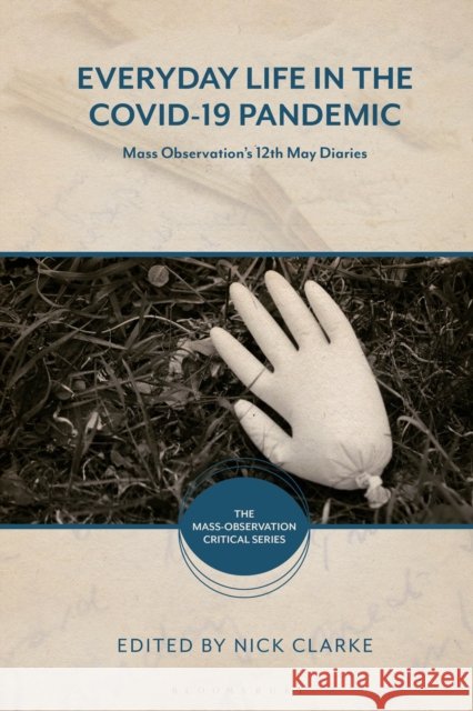 Everyday Life in the Covid-19 Pandemic: Mass Observation's 12th May Diaries  9781350434691 Bloomsbury Publishing PLC - książka