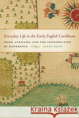 Everyday Life in the Early English Caribbean Shaw, Jenny 9780820345055 University of Georgia Press - książka