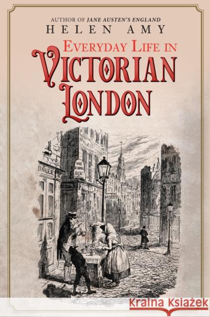 Everyday Life in Victorian London Helen Amy 9781445695372 Amberley Publishing - książka