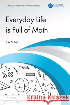 Everyday Life is Full of Math Jun (University of Tsukuba, Japan) Mitani 9781041135388 A K PETERS - książka