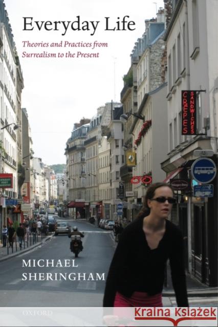 Everyday Life: Theories and Practices from Surrealism to the Present Sheringham, Michael 9780199566983  - książka