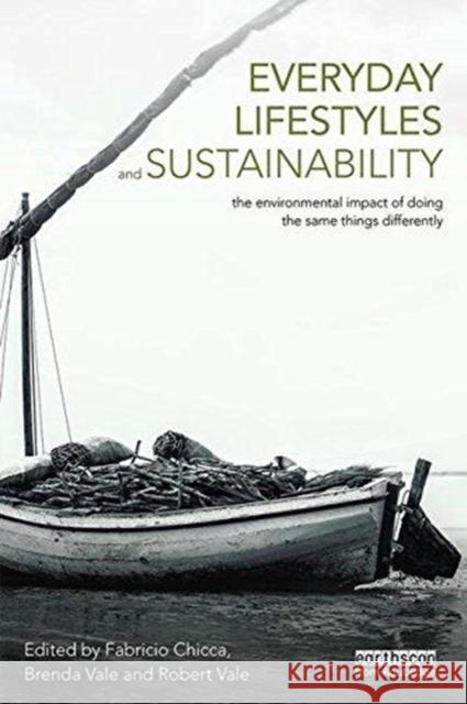 Everyday Lifestyles and Sustainability: The Environmental Impact of Doing the Same Things Differently Fabricio Chicca Robert Vale Brenda Vale 9781138693876 Routledge - książka