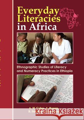 Everyday Literacies in Africa. Ethnographic Studies of Literacy and Numeracy Practices in Ethiopia Alemayehu Hailu Gebre Alan Rogers Brian Street 9789970029754 Fountain Publishers - książka