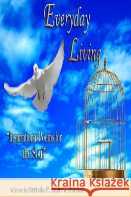 Everyday Living: Inspirational Poems for the Soul Nerieda Andrew-Thomas Denatalie Phillips 9781497514003 Createspace - książka