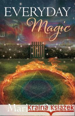 Everyday Magic: Bring the Power of Positive Magic Into Your Life Marian Green 9781913660031 Thoth Publications - książka